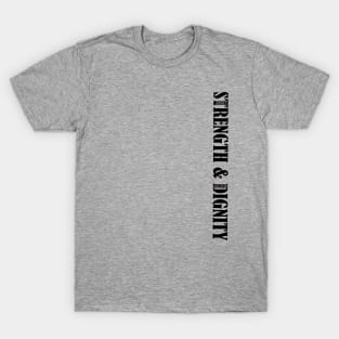 Strength and dignity T-Shirt